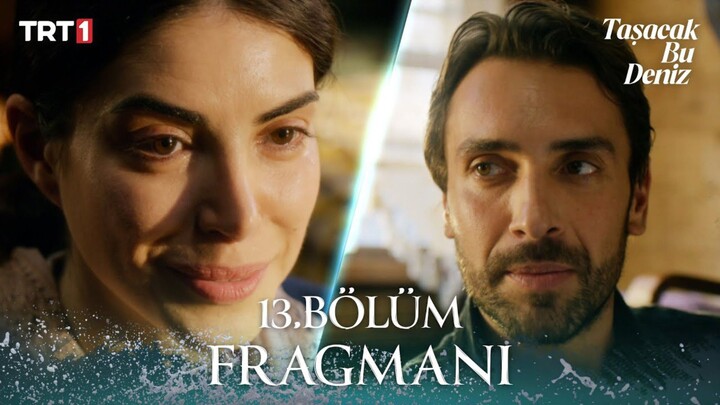 Tasacak Bu Deniz Trailer pertama Episode 13