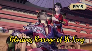 Glorious Revenge of Ye Feng Eps 05 #bangoyan