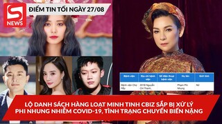 Lộ danh sách hàng loạt minh tinh Cbiz sắp bị xử lý; Phi Nhung nhiễm Covid, tình trạng chuyển nặng