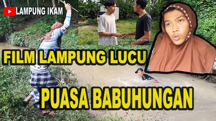 FILM LAMPUNG SUPER LUCU(PUASA BABUHUNGAN)