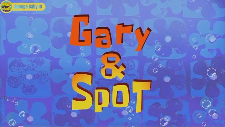Part 4 - Gary & Spot | Spongebob Squarepants Bahasa Indonesia