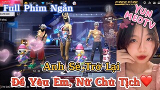 Full Phim Ngôn Tình FreeFire | “Anh Trở Lại Để Yêu Em, Nữ Chủ Tịch” | YunMeo TV