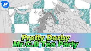 Pretty Derby|【Self-Drawn】Mr.C.B Tea Party_O2