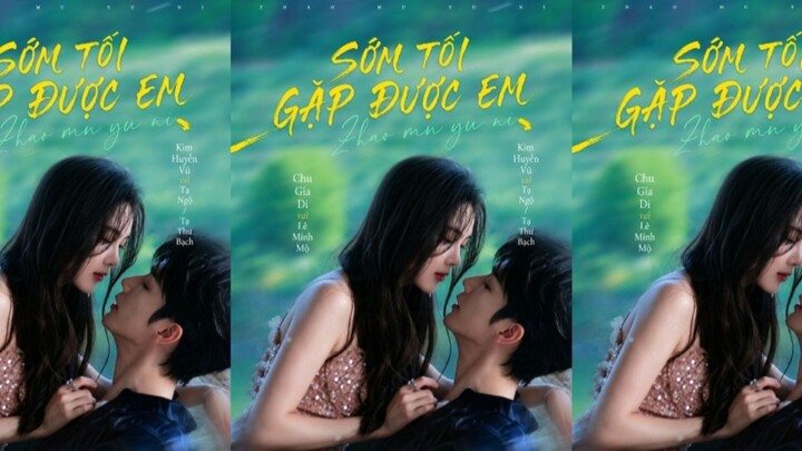 TRỌN BỘ - SỚM TỐI GẶP ĐƯỢC NGƯỜI ( Kim Huyền Vũ , Chu Gia Di )