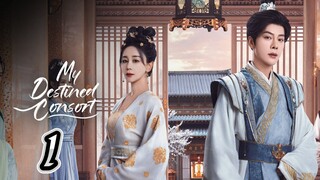 Episodes 1 - My Destined Consort 2025 🇨🇳[eng]