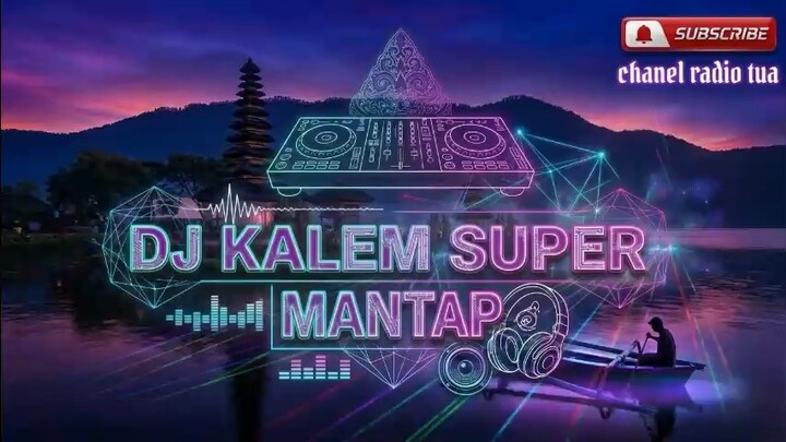 DJ KALEM SUPER MANTAP COOY BUAT TEMAN KERJA MAUPUN BERSANTAI