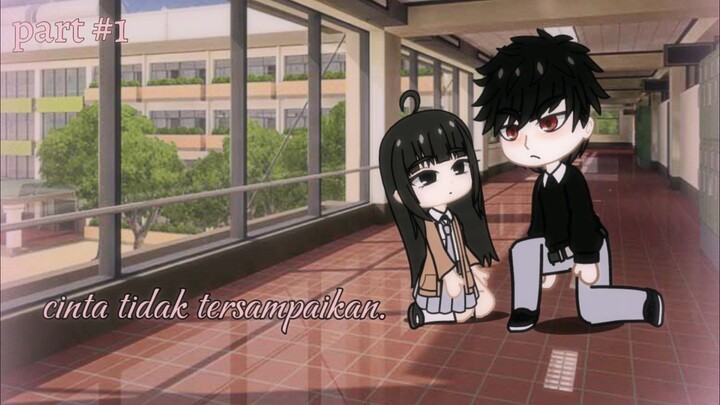 💓 cinta tidak tersampaikan 💓 part #1