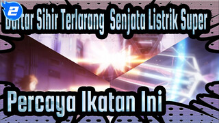 [Daftar Sihir Terlarang: Senjata Listrik Super]Tolong Percaya Dengan Ikatan Ini / Keren_2