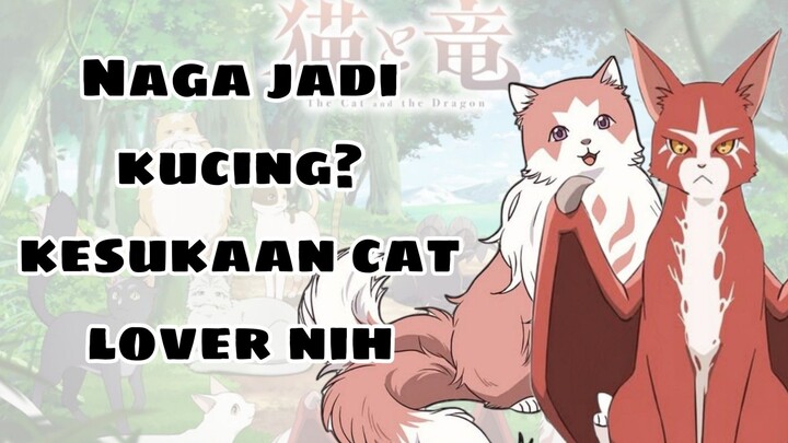 Naga jadi kucing? review anime neko to ryuu