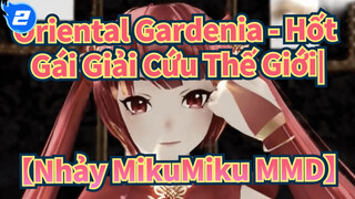 Oriental Gardenia - Hốt Gái Giải Cứu Thế Giới|【Nhảy MikuMiku MMD】_2