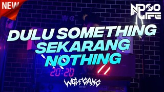 DJ DULU SOMETHING SEKARANG NOTHING JUNGLE DUTCH BOOTLEG 2022 [NDOO LIFE]