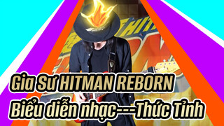 Gia Sư HITMAN REBORN|[Nhạc Epic] Ban nhạc 1 thành viên - Biểu diễn nhạc Rock---Thức Tỉnh