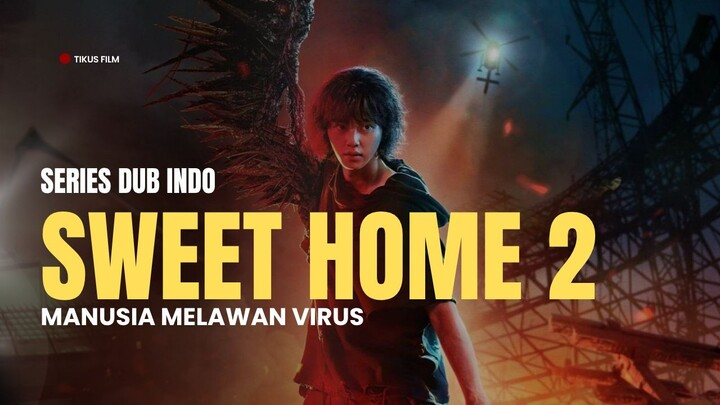 SWEET HOME 2 - DRAKOR DUB INDO