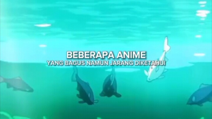 Rekomendasi anime yang bagus tapi jarang di ketahui