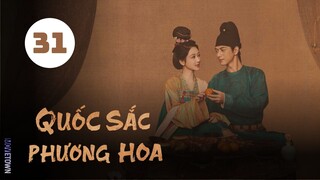 Tập 31 - Thuyết Minh| Quốc Sắc Phương Hoa - Flourished Peony (Dương Tử, Lý Hiện,...).