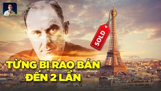 CÓ MỘT GÃ SIÊU LỪA TỪNG RAO BÁN THÁP EIFFEL NƯỚC PHÁP TỚI 2 LẦN