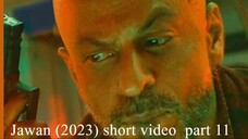 Jawan (2023) short video ( part 11 ) video movie play #hdvideoseries #Jawan #ibrahimkhan_zerotokhan