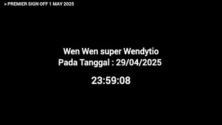 YouTube Premier Sign Off • 29-04-2025 & 01-05-2025 • Wen Wen super Wendytio • Record Television