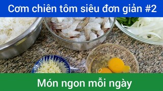 Cơm chiên tôm siêu đơn giản p2