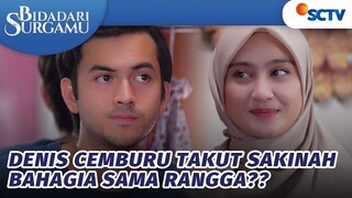 Lucunya, Denis Cemburu Takut Sakinah Bahagia dengan Rangga | Bidadari Surgamu - Episode 253