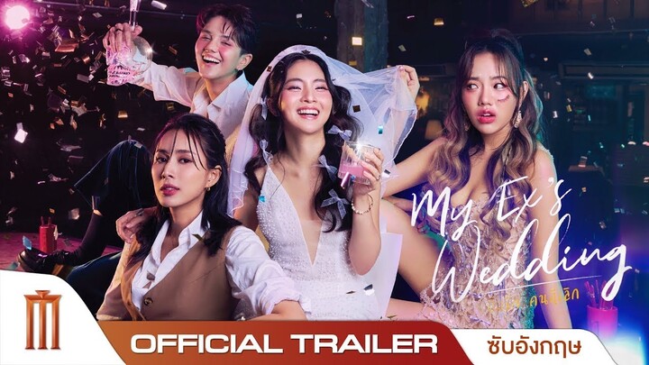 มายเอ็กซ์ เวดดิ้ง.. ปิ๊งรักคนที่เลิก (My Ex's Wedding) - Official Trailer [ซับอังกฤษ]