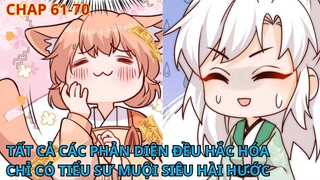 Chap 61 - 70// [Review]  Tất cả phản diện đều hắc hóa, chỉ có tiểu sư muội hài hước
