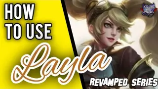 HOW TO USE LAYLA || Revamped Layla Guide || Mobile Legendsâœ“