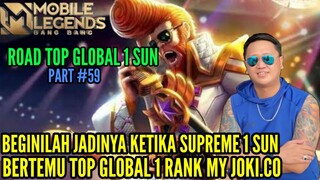 PART #59 INILAH YANG TERJADI KETIKA SUPREME 1 SUN BERTEMU TOP GLOBAL 1 RANK