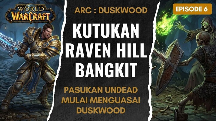 Malam Kematian di Duskwood, Undead Raven Hill Mulai Bangkit | Perjalanan Sang Paladin | EP 6