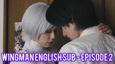 WINGMAN ENGLISH SUB - EPISODE 2