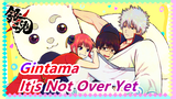 Gintama|[Reopen/Epic]A Late Gift - It's Not Over Yet