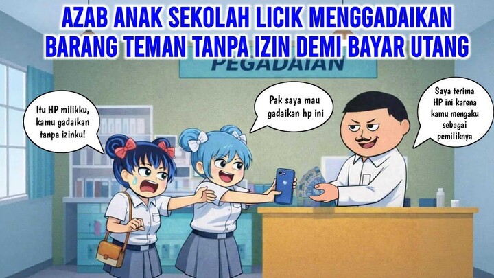 AZAB ANAK SEKOLAH LICIK MENGGADAIKAN BARANG TEMAN TANPA IZIN DEMI BAYAR UTANG  A