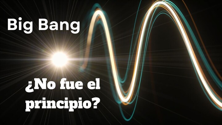 ¿Y si el Big Bang NO fue el principio?