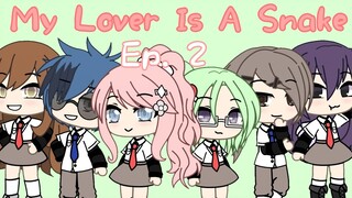 `• My Lover Is A Snake || Ep. 2 || Gacha Life Series •`