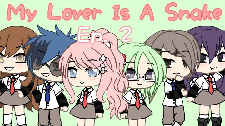 `• My Lover Is A Snake || Ep. 2 || Gacha Life Series •`