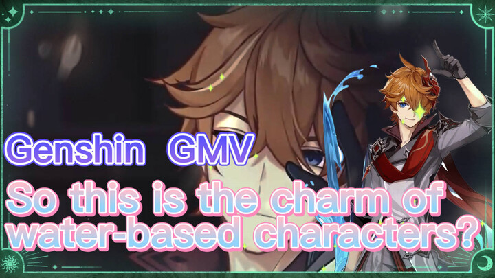 [Genshin  GMV]  So this is the charm of water-based characters?