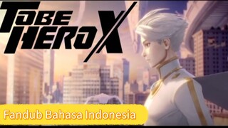 Fandub Bahasa Indonesia Donghua To Be Hero X " Semua Orang Bisa Jadi Pahlawan"