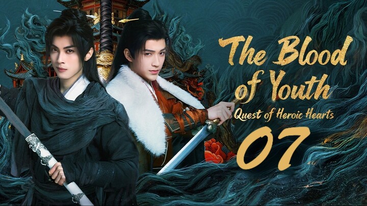 🇨🇳𝙴𝙿. 7 𝙱𝙻𝙾𝙾𝙳 𝙾𝙵 𝚈𝙾𝚄𝚃𝙷: 𝙷𝙴𝚁𝙾𝙸𝙲 𝙷𝙴𝙰𝚁𝚃𝚂 | ENG SUB | Mystery/Fantasy/Drama