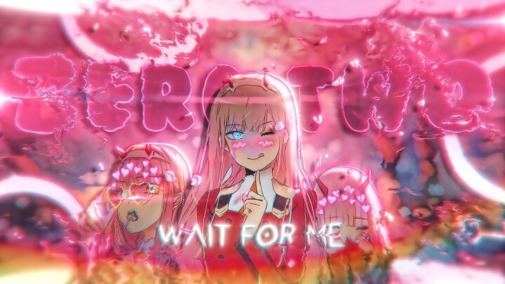 Zero Two ❤️- Wait For Me「Edit/AMV」4K
