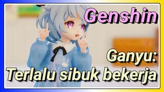 Ganyu: Terlalu sibuk bekerja