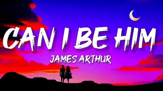 James Arthur - Can I Be Him (Lyrics)