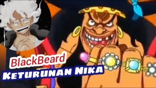 BLACKBEARD KETURUNAN NIKA,One Piece
