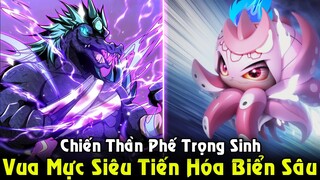 Chiến Thần Tàn Phế Trọng Sinh Thành Vua Mực Siêu Tiến Hóa Đại Dương | Full Phần 1 REVIEW TRUYỆN