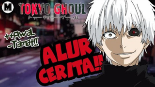 Seluruh Alur Cerita Anime Tokyo Ghoul || TAMAT!!!