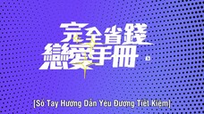 Sổ Tay Hướng Dẫn Yêu Đương Tiết Kiệm EP 2 [Sub Việt]