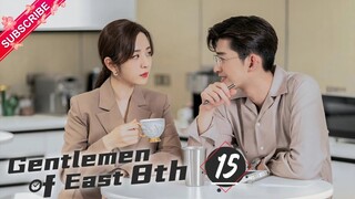 【Multi-sub】Gentlemen of East 8th EP15 | Zhang Han, Wang Xiao Chen, Du Chun | Fresh Drama