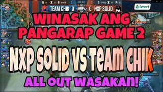 WASAKAN NG PANGARAP! [FINALS GAME 2] NXP SOLID  VS TEAM CHIK