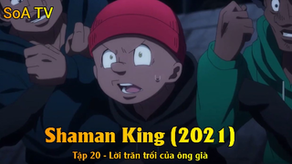 Shaman King (2021) Tập 20 - Lời trăn trối của ông già