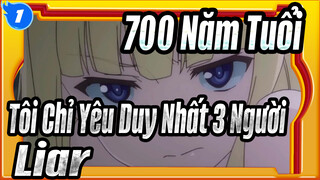 700 Năm Tuổi, Tôi Chỉ Yêu Duy Nhất 3 Người| [AMV ]Liar_C1