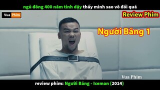 Ngủ Đông 400 năm Tỉnh Lại và Cái Kết | review phim Người Băng - Chung Tử Đơn